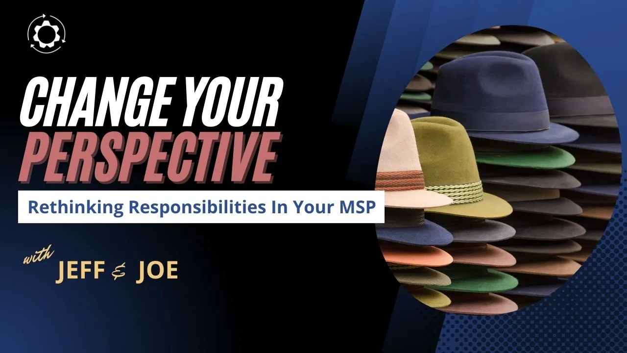 Change Your Perspective: Rethinking Responsibilities In Your MSP Podcast from Start Grow Manage