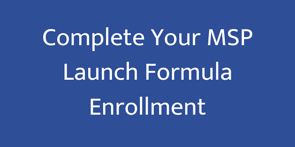 Complete Your MSP Launch Formula Enrollment