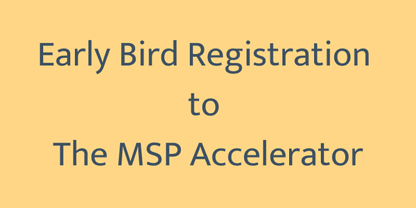 Early Bird Registration to The MSP Accelerator